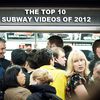 The Top 10 Unforgettable NYC Subway Videos Of 2012